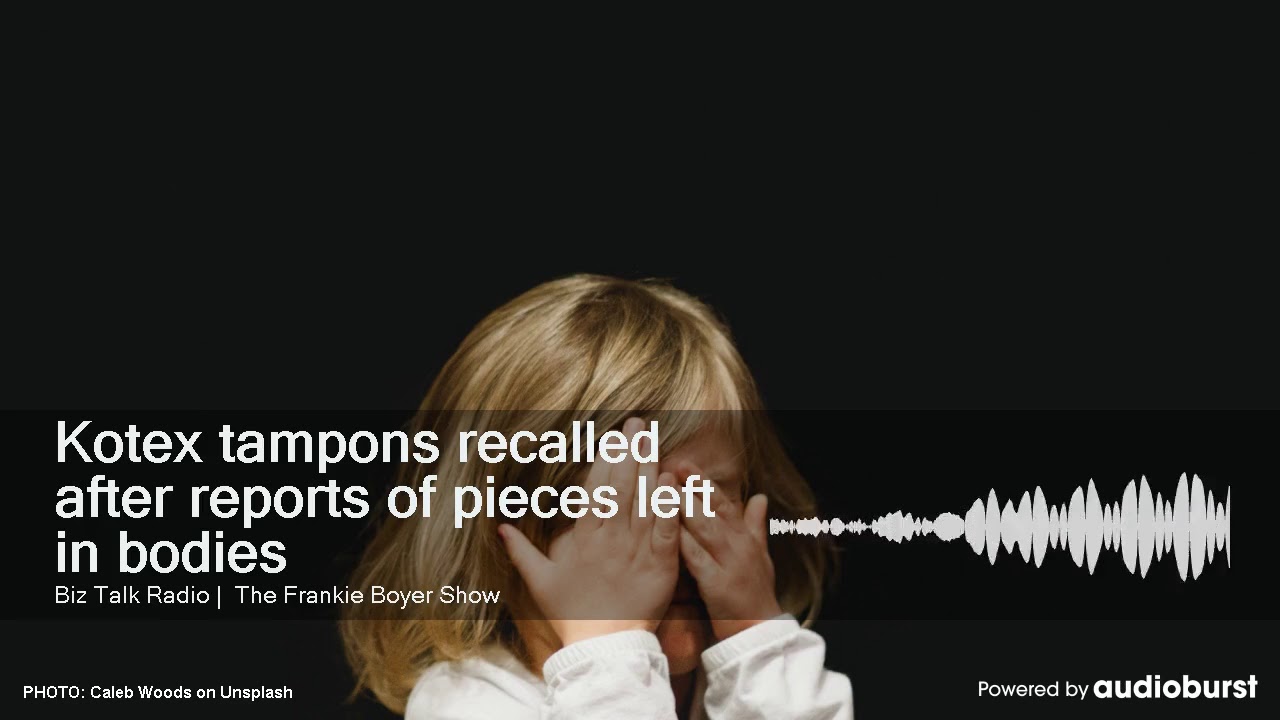 Kotex tampons recalled after reports of pieces left in bodies