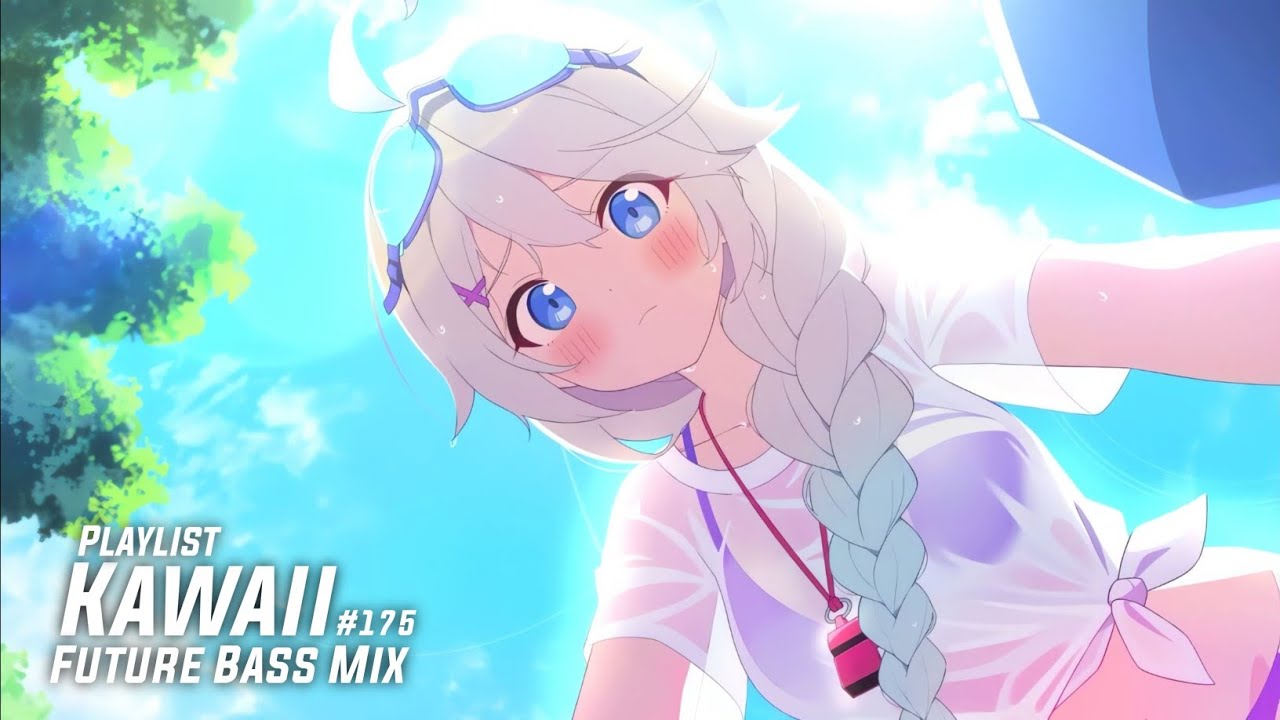 🌺Future Bass Mix 2025 & Kawaii EDM🌺EDM, Cute, sweet anime Music, かわいい音楽 (ﾉ◕ヮ◕)ﾉ*.✧ p175