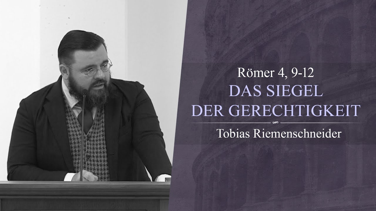 Das Siegel der Gerechtigkeit (Römer 4, 9-12) - Tobias Riemenschneider