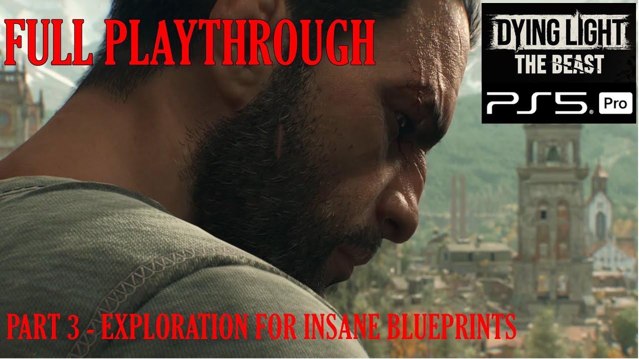 DYING LIGHT THE BEAST / Full Playthrough / Part 3 - EXPLORATION FOR INSANE BLUEPRINTS