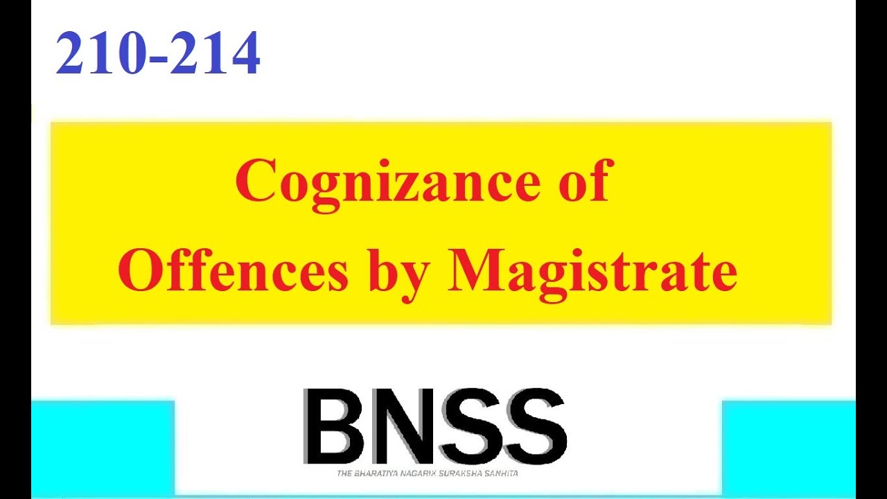 Section 210-214 BNSS Cognizance of Offences by Magistrate