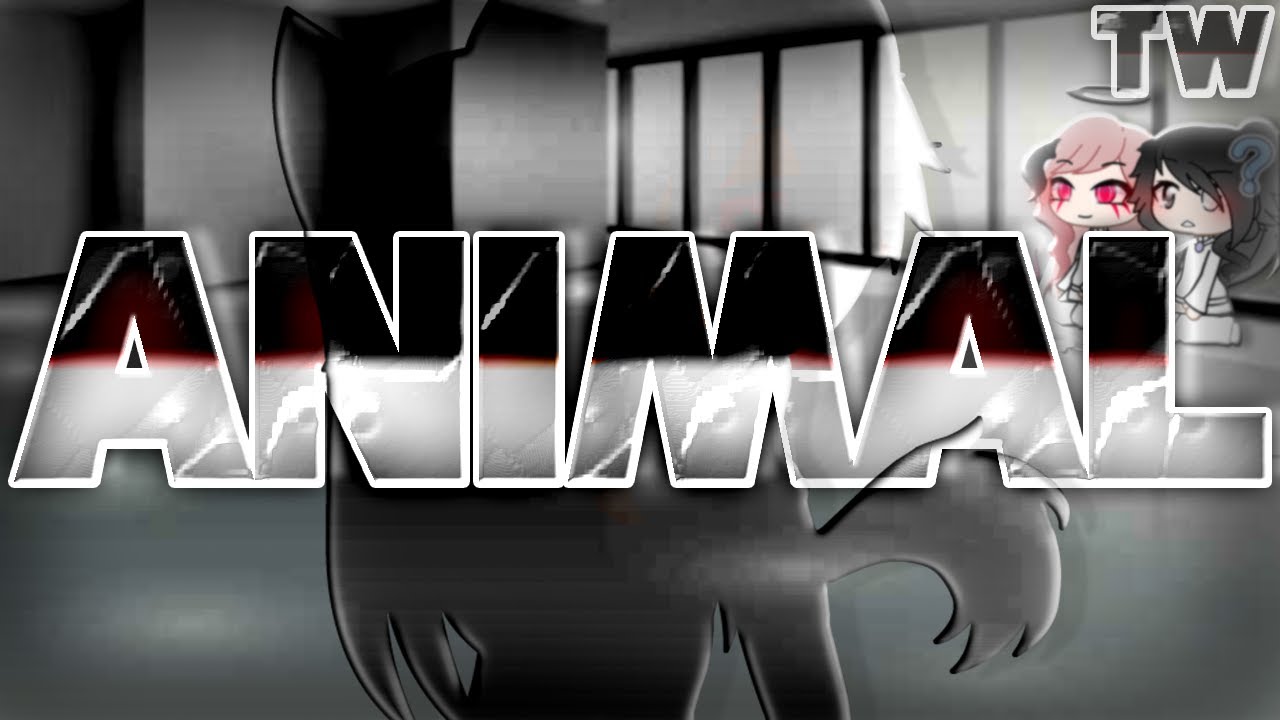 Animal Glmv (Possible Trigger Warning)