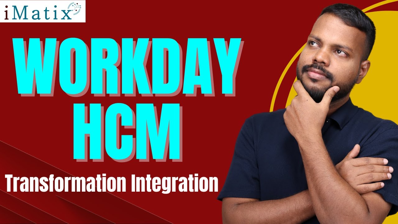 Transformation Integration in Workday HCM | Workday HCM Transformation Integration | iMatix