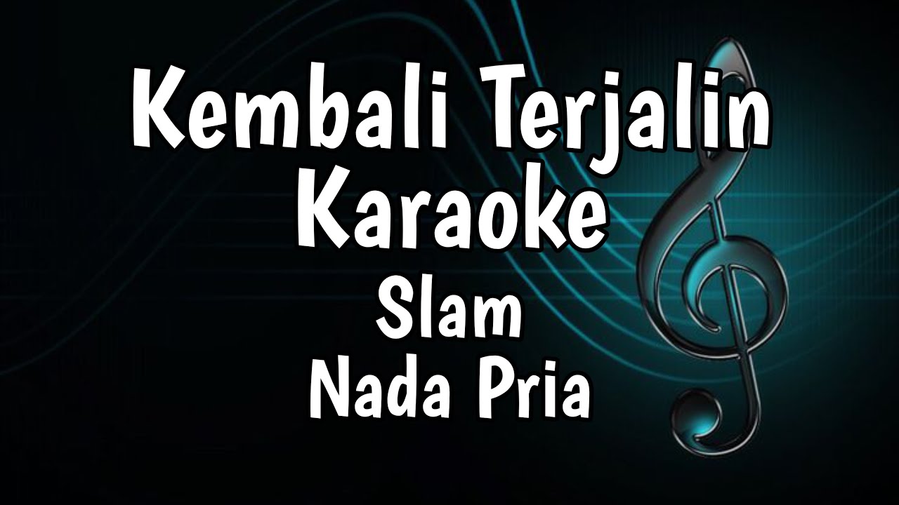 Kembali Terjalin - Slam Karaoke Nada Pria