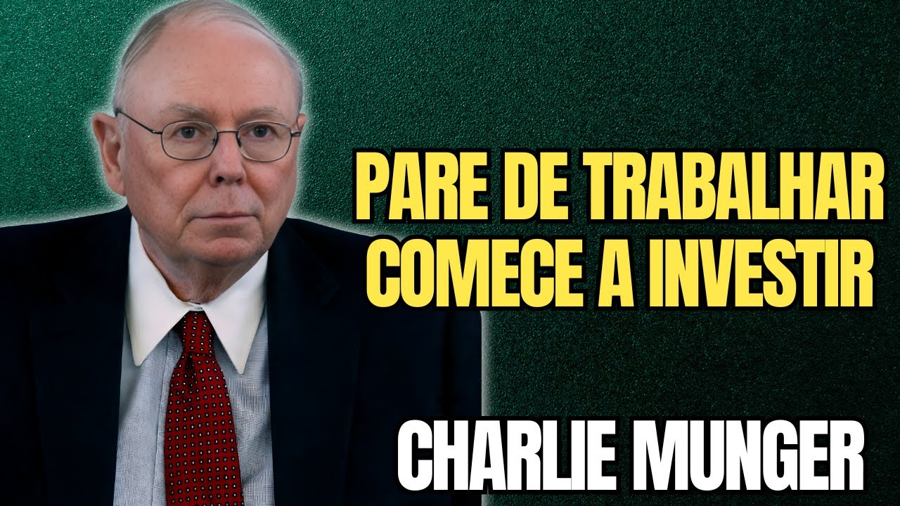 CHARLIE MUNGER - PARE DE TRABALHAR DURO: O Caminho Real Para a Liberdade Financeira