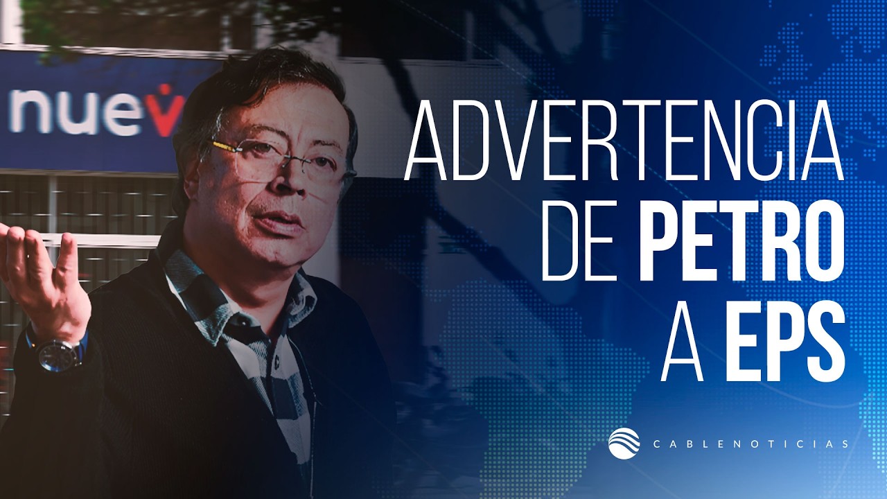 Presidente Gustavo Petro ordena volver pública la Nueva EPS