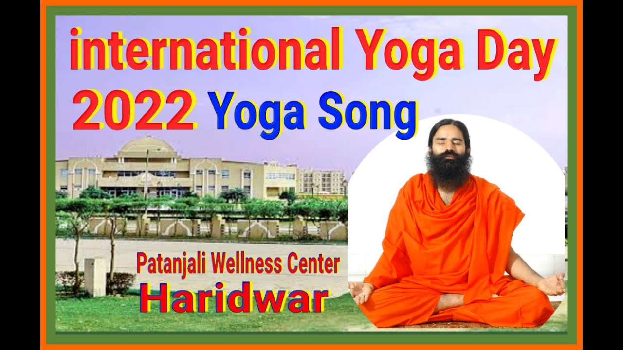 INTERNATIONAL YOGA DAY PATANJALI WELLNESS Haridwar 2022 योगमय बन जाये संसार Yogmay Ban Jaye sansar