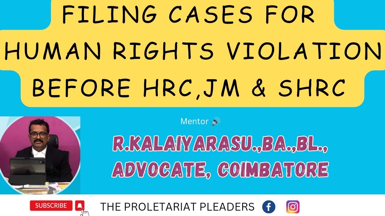 Filing cases for human rights violation before HRC,JM & SHRC |R.Kalaiyarasu.,Advocate, Coimbatore |