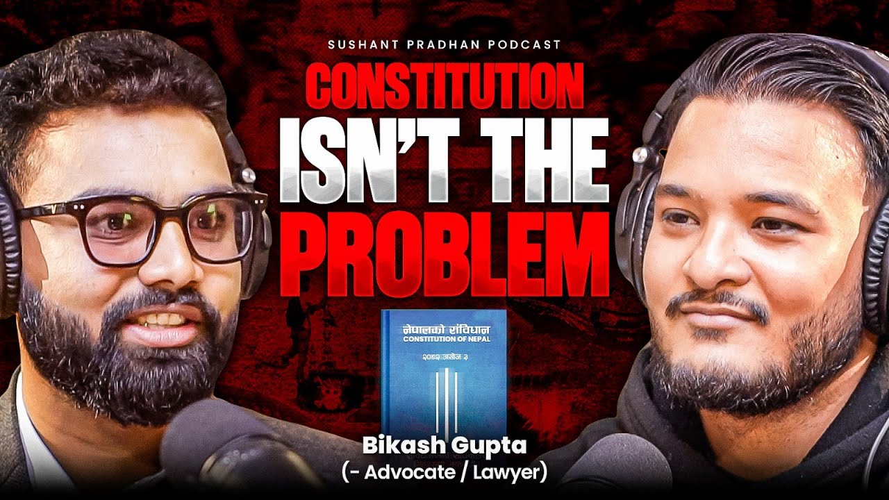 Ep:531 | Constitution Isn’t the Problem | Nepal Politics with Bikash Gupta | Sushant Pradhan Podcast