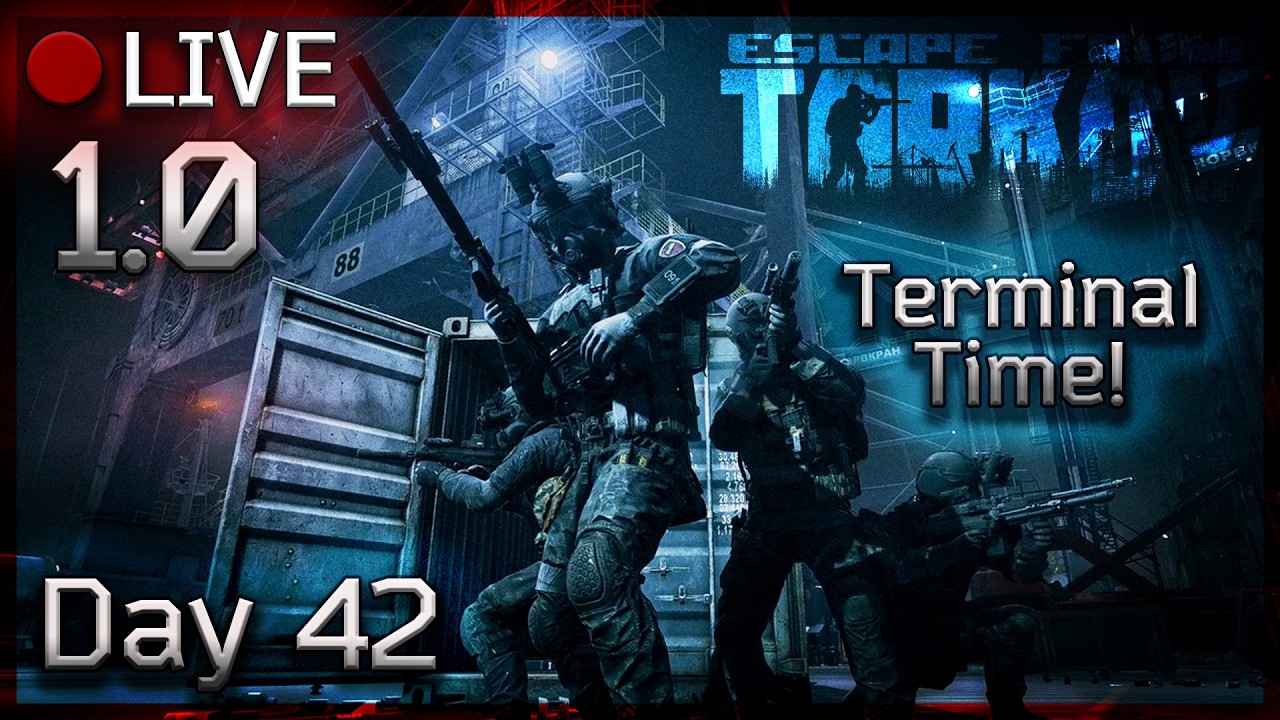 Tarkov 1.0 Day 42! Time for Terminal! Prestige 4 Lvl 50+