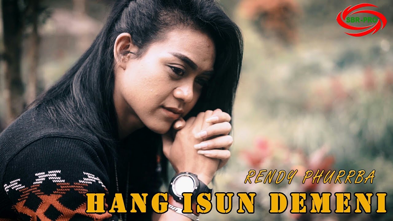 HANG ISUN DEMENI - RENDY PHURRBA [ FULL HD ]