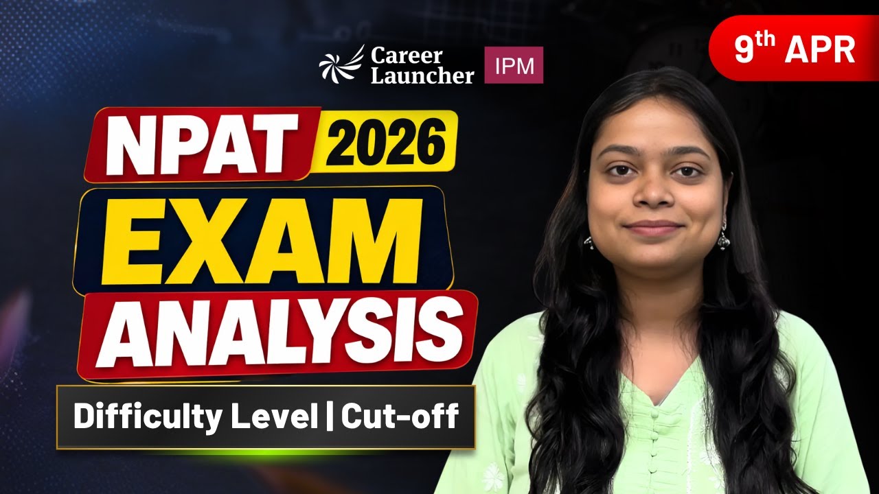NPAT 2026 Detailed Exam Analysis | 9th April | How Was The Paper? Difficulty Level & Review 🔥