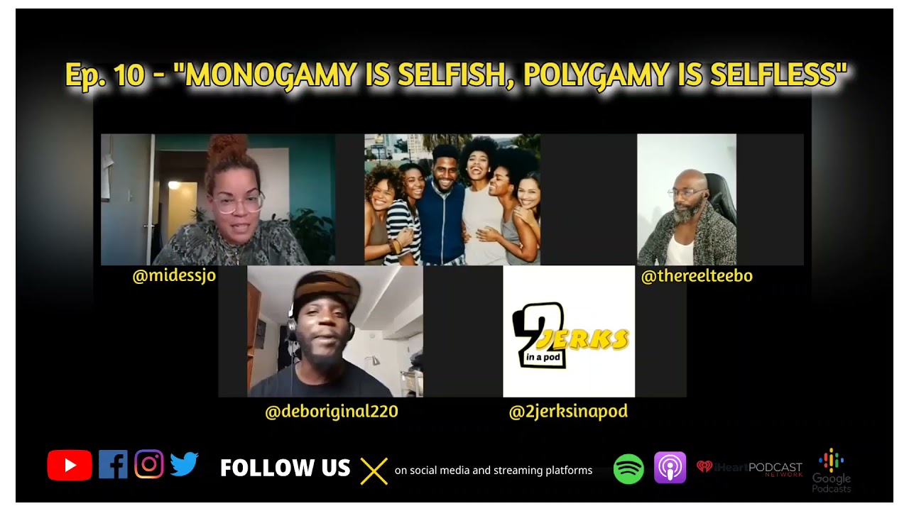 2 Jerks In A Pod | Episode 10 | Monagamy Is Selfish