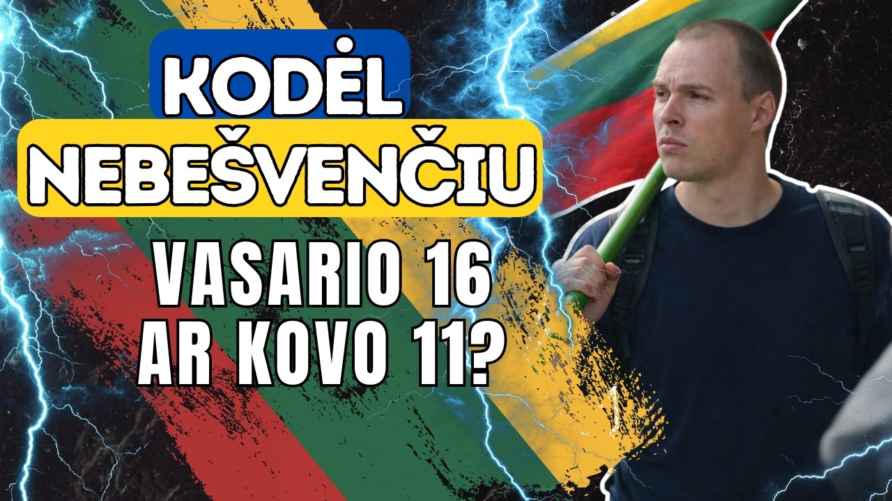 Kodėl nebešvenčiu nei Vasario 16 -osios nei Kovo 11-osios?