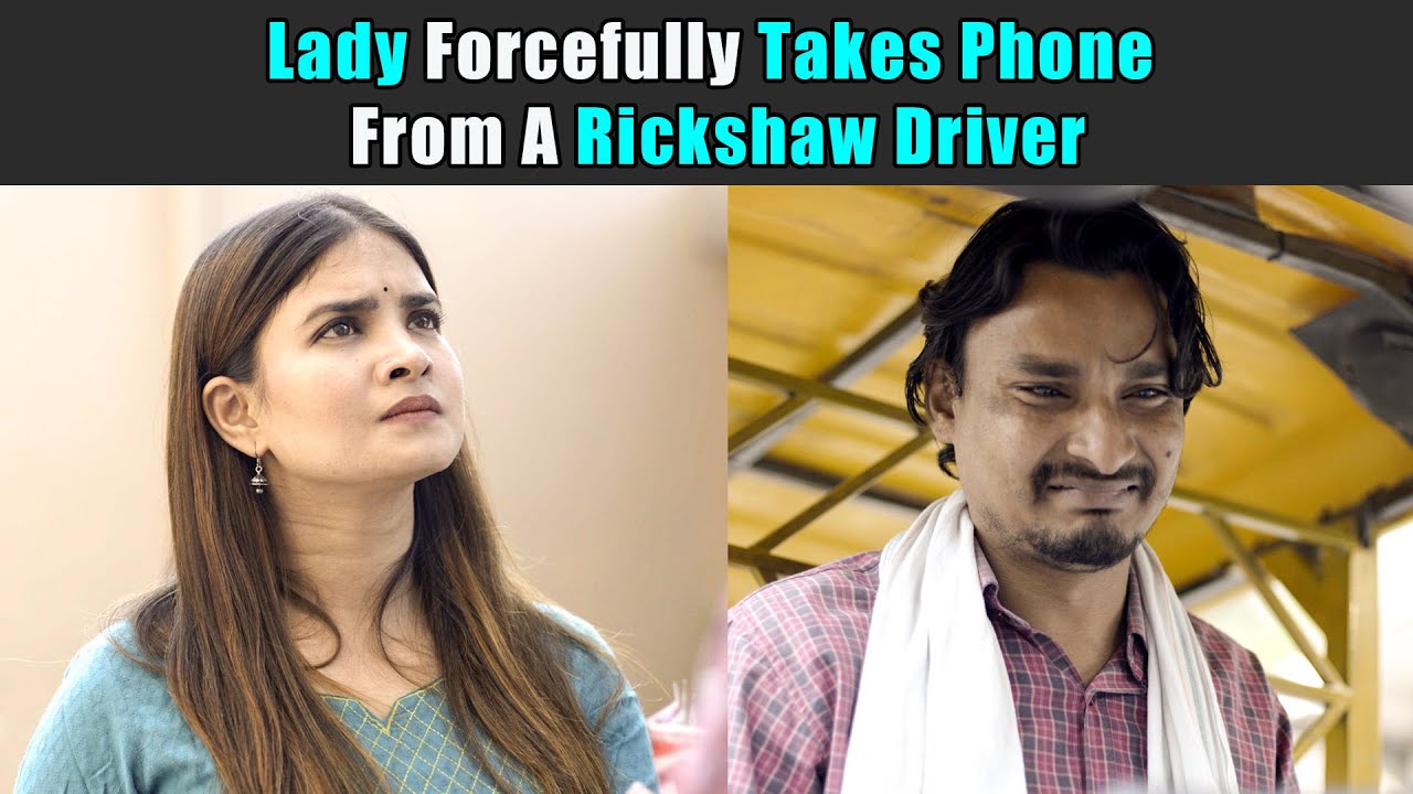 Lady Forcefully Takes Phone From A Rickshaw Driver | Purani Dili Talkies | Hindi Short Films