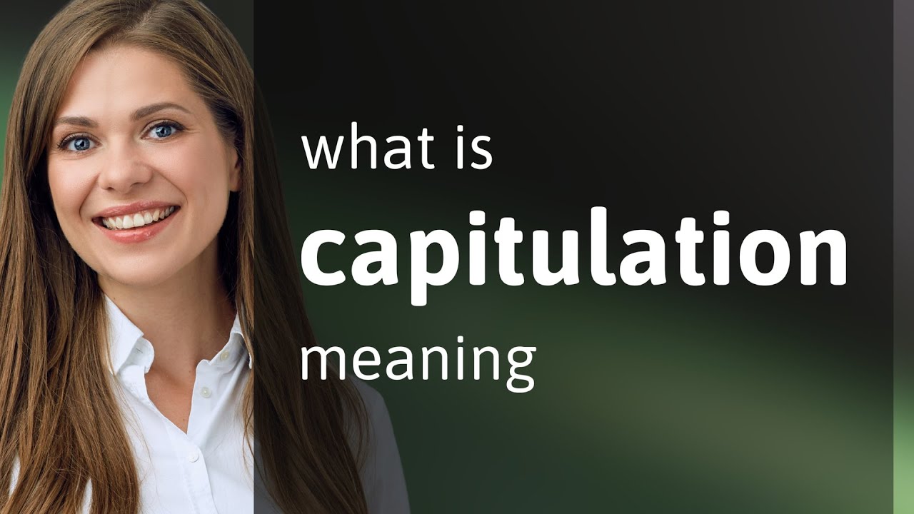 Capitulation &bull; CAPITULATION definition