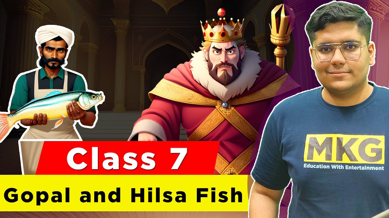Class 7 English Chapter 3 - Gopal and the Hilsa Fish | Gopal and the Hilsa Fish Full Chapter