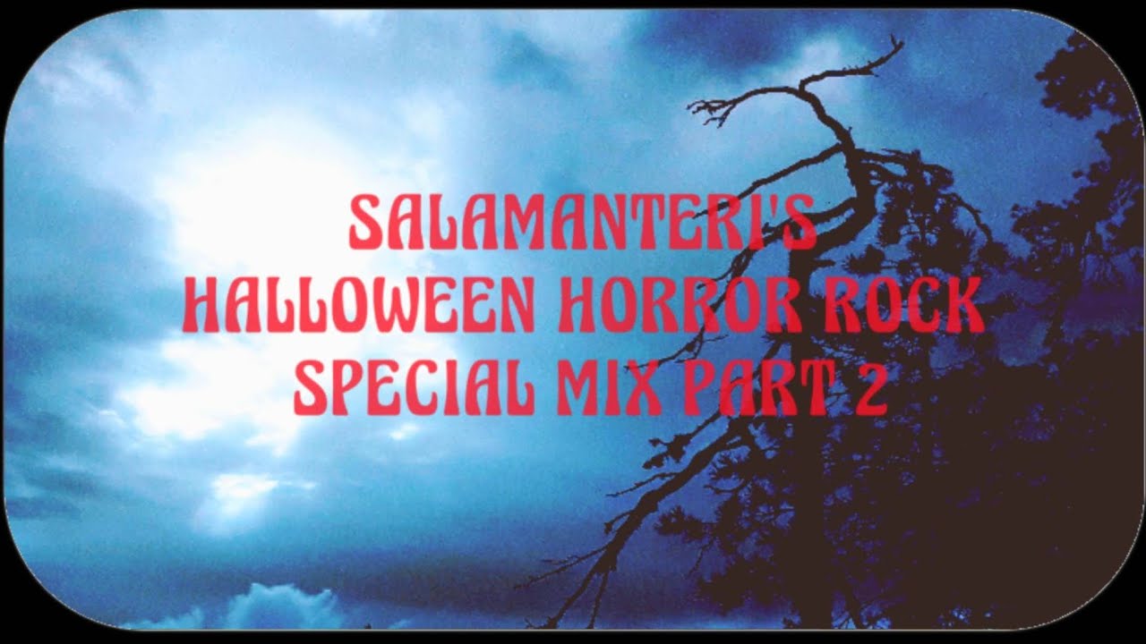 SALAMANTERI'S HALLOWEEN HORROR ROCK SPECIAL MIX PART 2