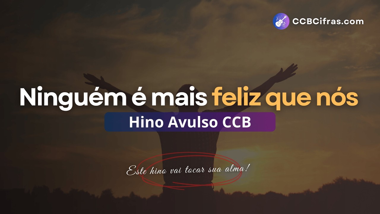 Ninguém é Mais Feliz Que Nós, Hino Avulso CCB | CCB Cifras