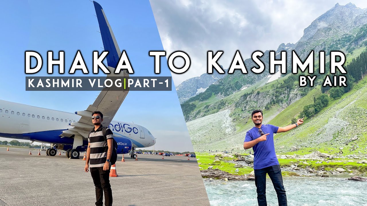 Dhaka to Kashmir by Air | কাশ্মীর ভ্রমণ | Kashmir Tour | First Kashmir Vlog|Part-1 | Ashik's Journey