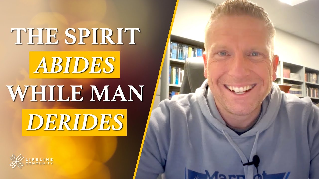 The Spirit Abides While Man Derides