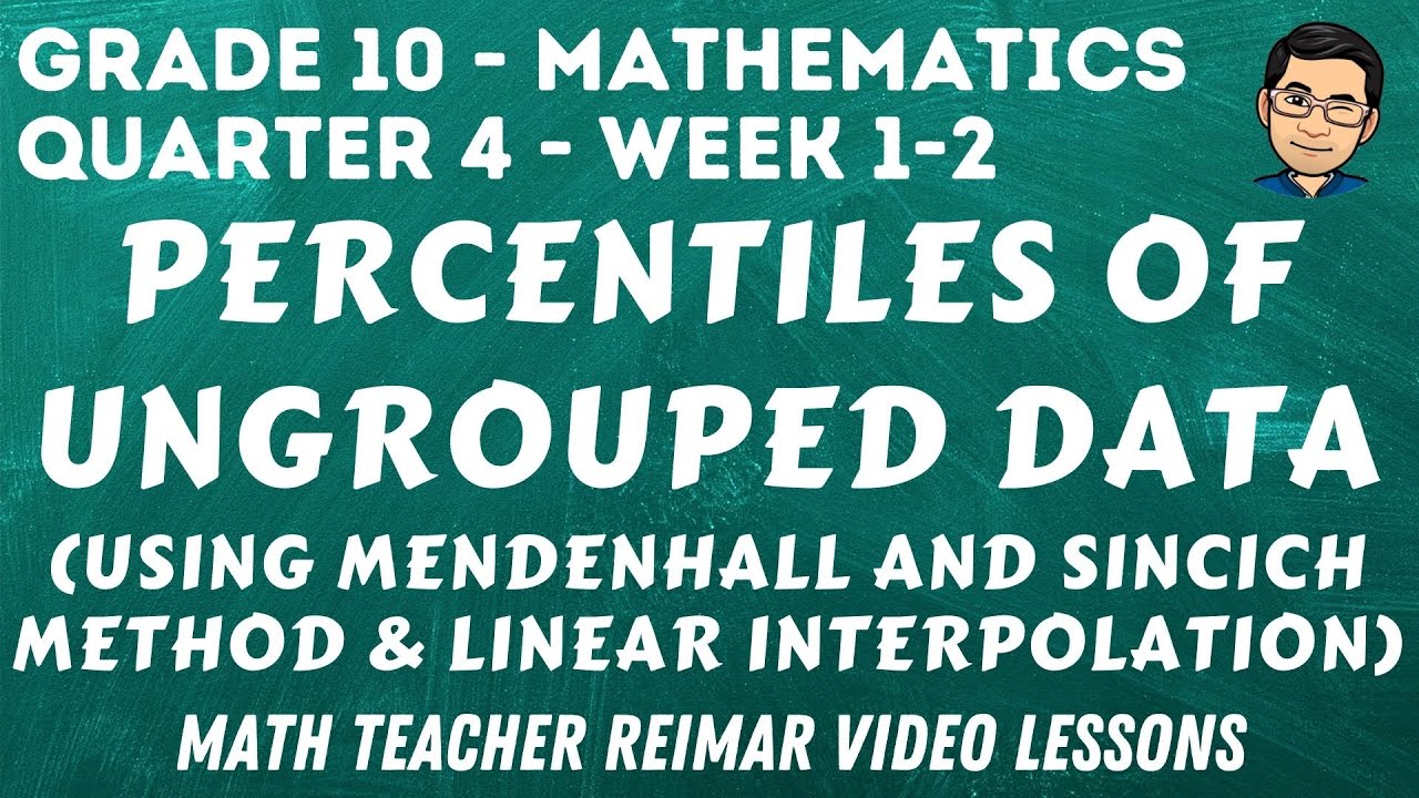 PERCENTILES OF UNGROUPED DATA (MENDENHALL AND SINCICH METHOD & LINEAR INTERPOLATION) | MATH 10 - Q4