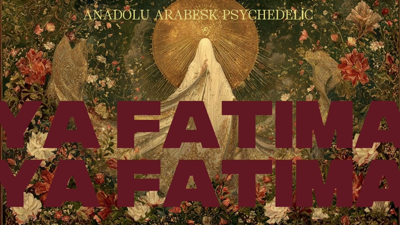 Ya Fatıma Ya Fatıma - Anadolu Arabesk Psychedelic 