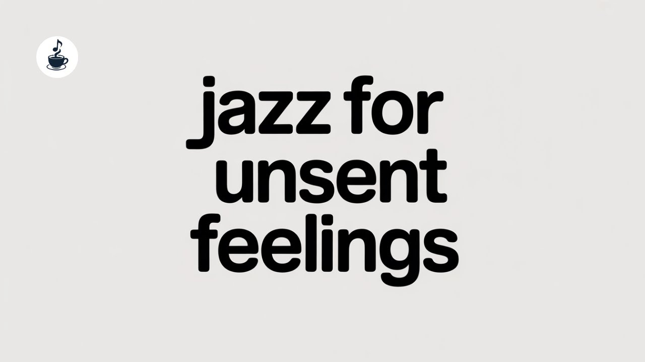 Jazz for Unsent Feelings