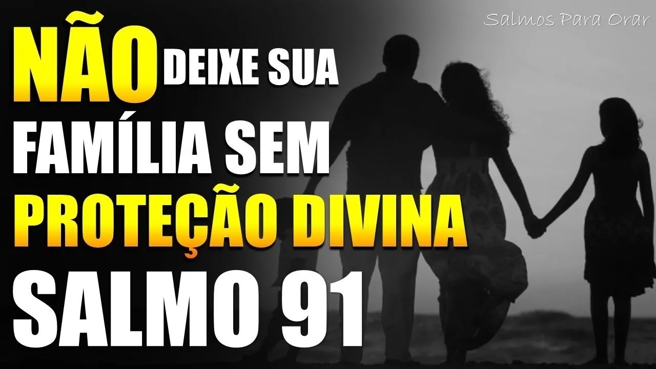 SALMO 91 A ORAÇÃO QUE PROTEGE A SUA FAMÍLIA DE TODO MAL | ORAÇÃO DA MANHÃ 