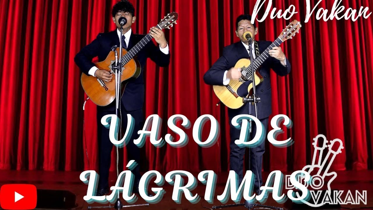 Duo Vakan - VASO DE LAGRIMAS | PASILLO