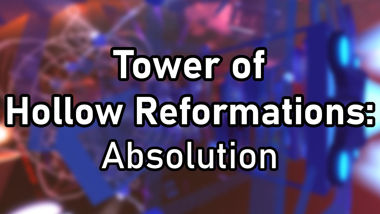 EToH: Tower of Hollow Reformations - Absolution