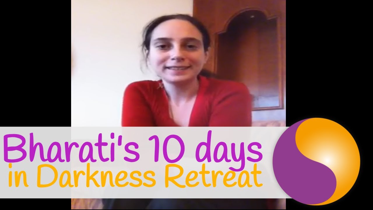 Bharati's 10 days in Darkness Retreat