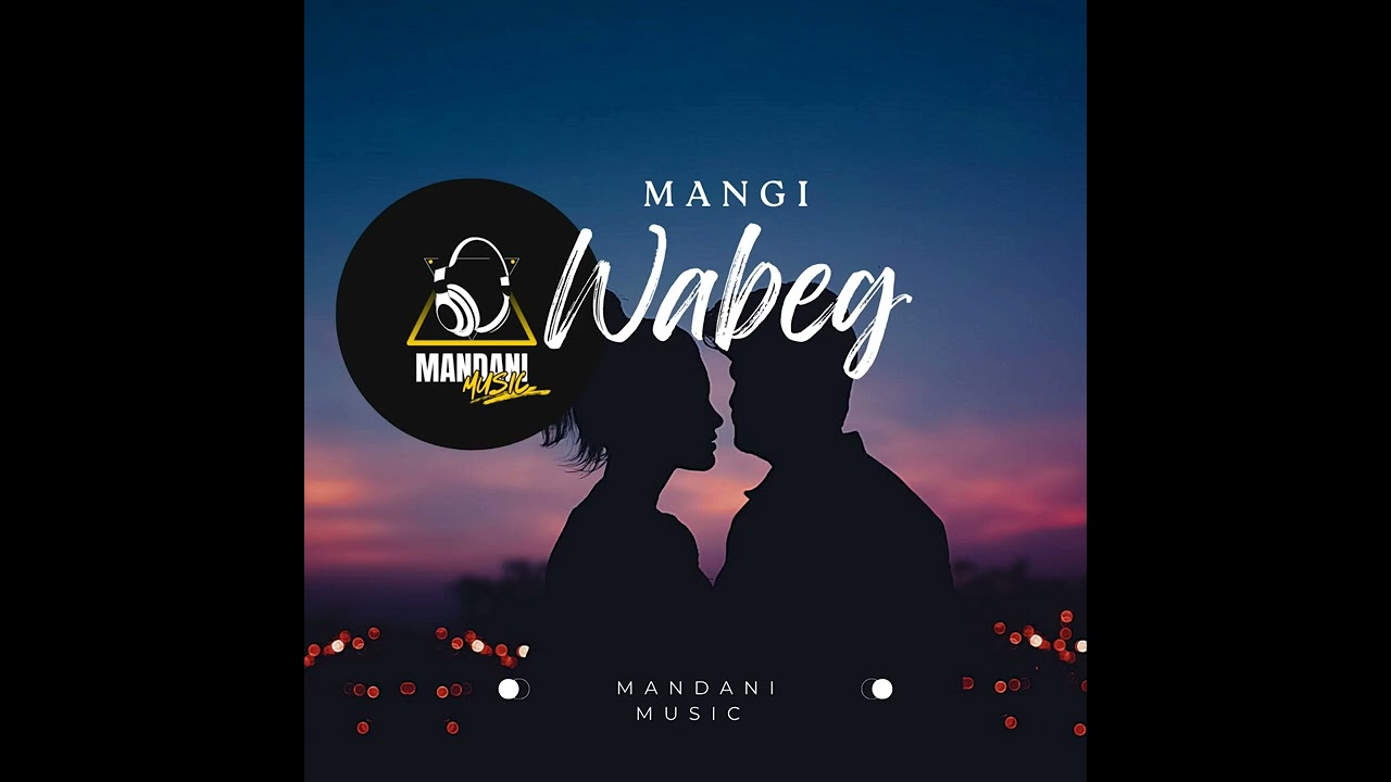 Mangi Wabeg  @MandaniMusicOfficial  2025 