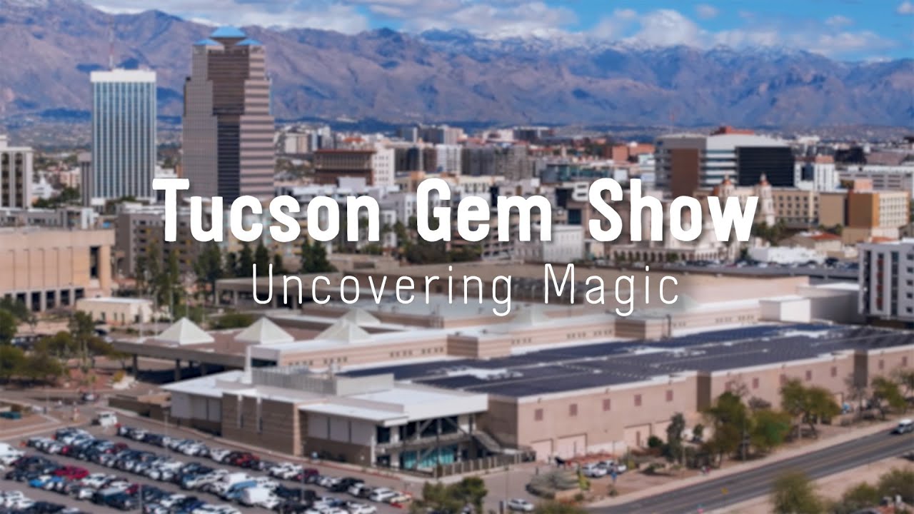 Tucson Gem Show: Uncovering Magic