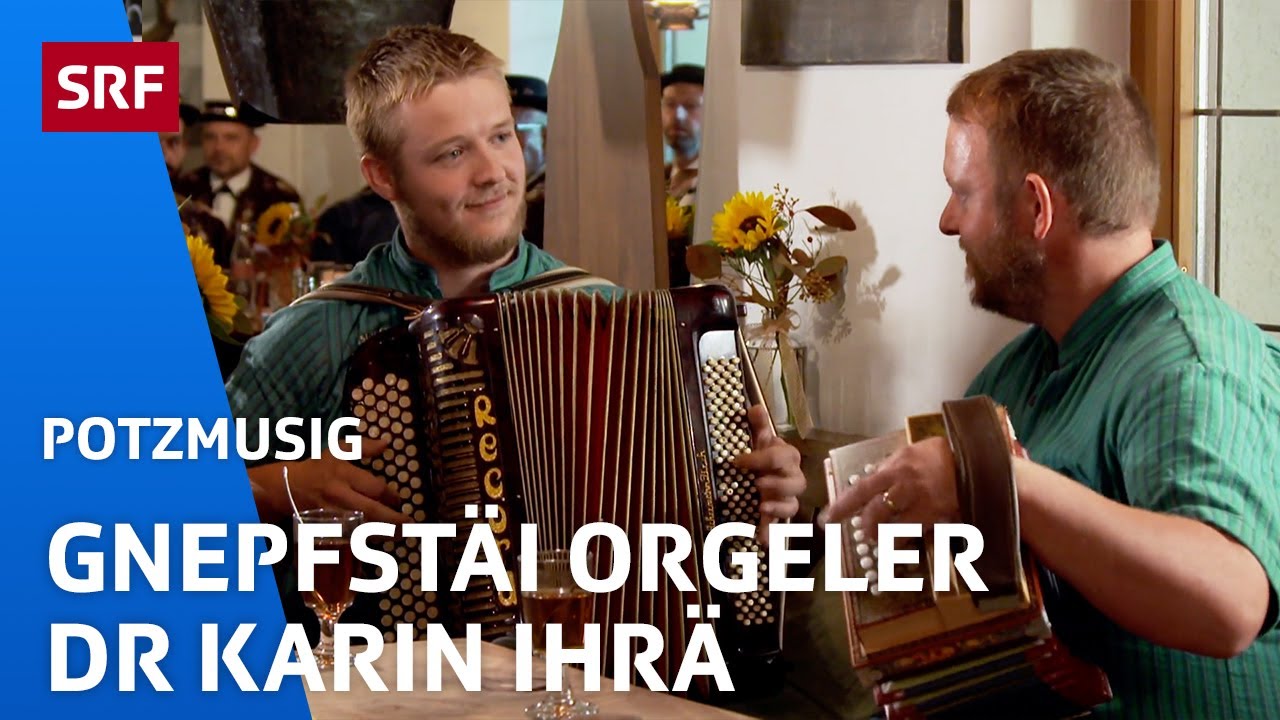 Gnepfstäi Orgeler: Dr Karin ihrä | Potzmusig | SRF