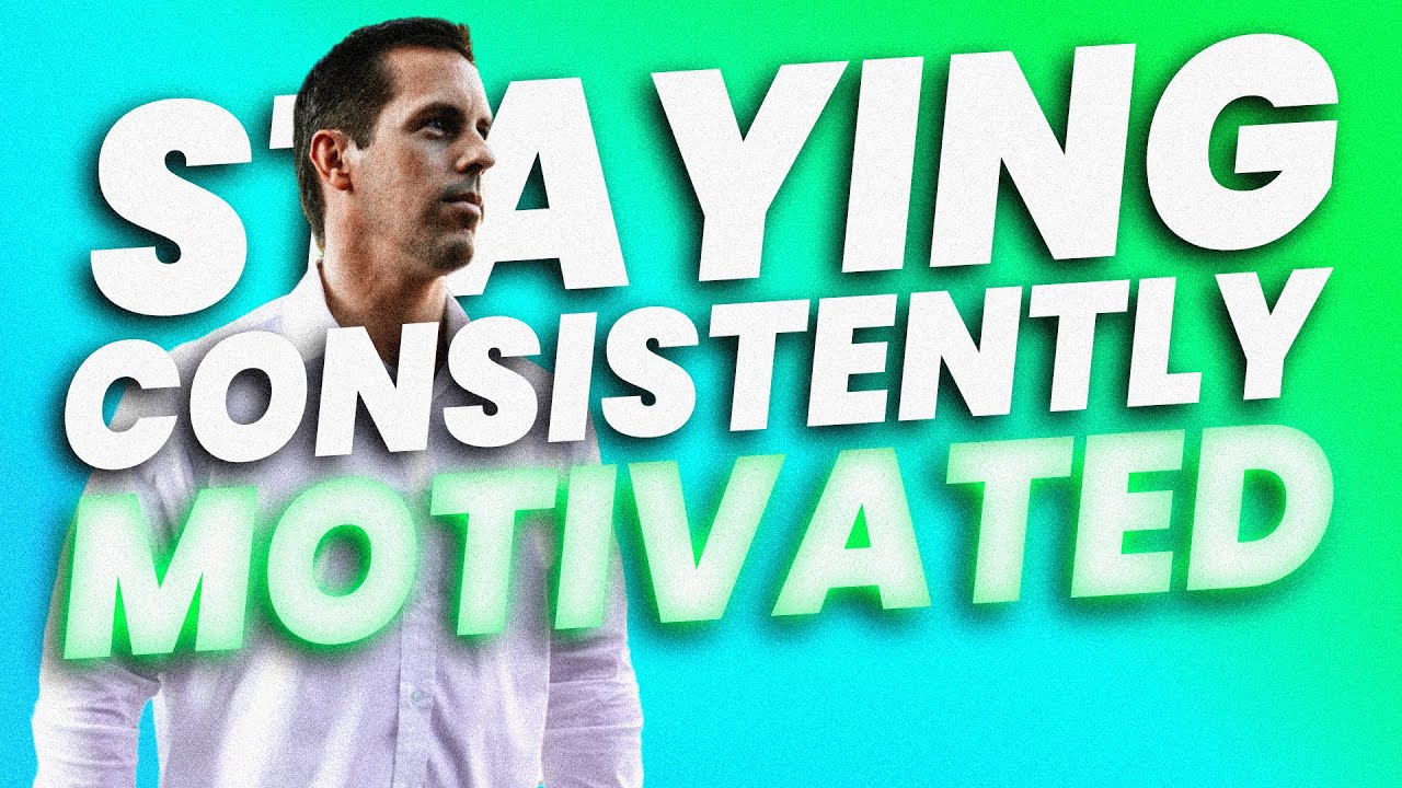 Staying Consistently Motivated