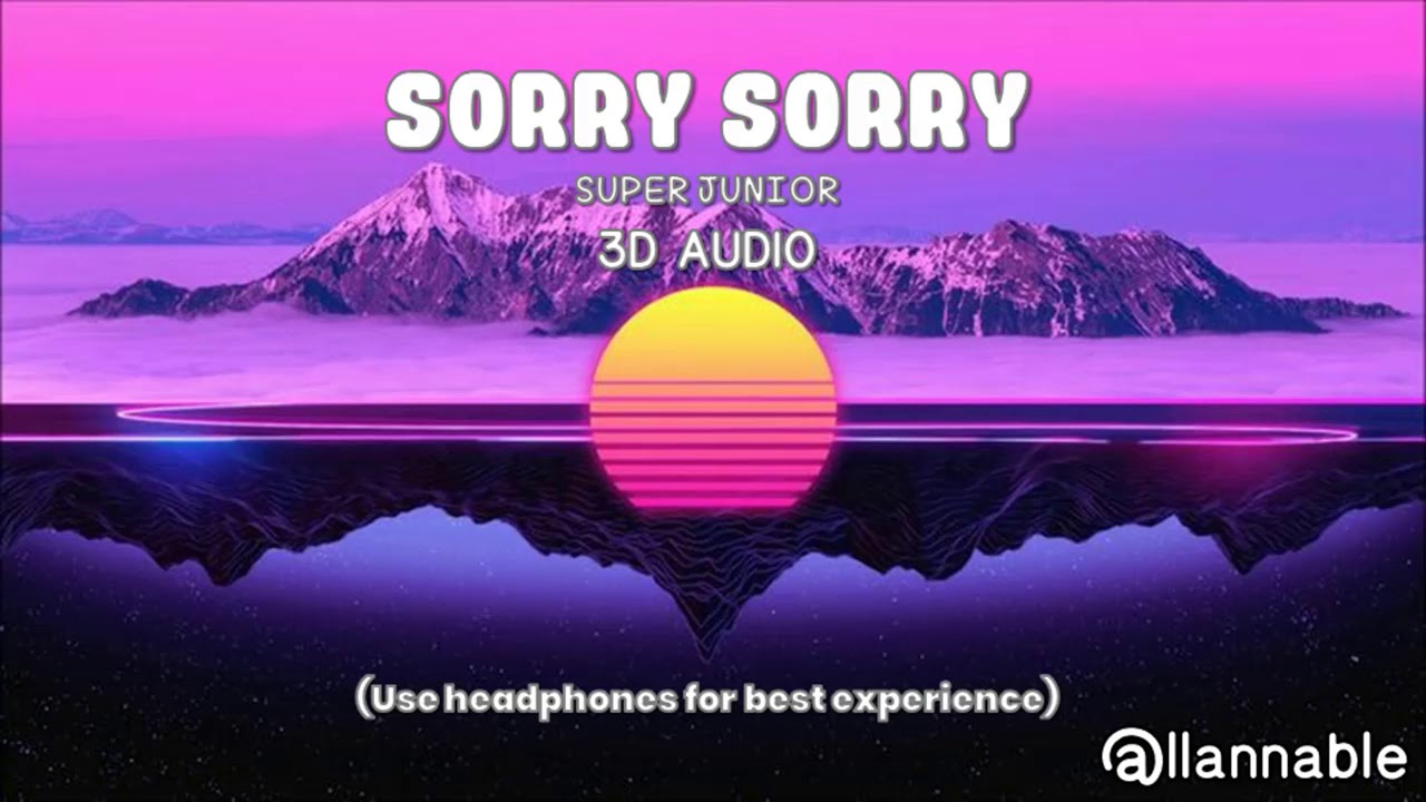 super junior - sorry sorry / 3d audio / use headphones