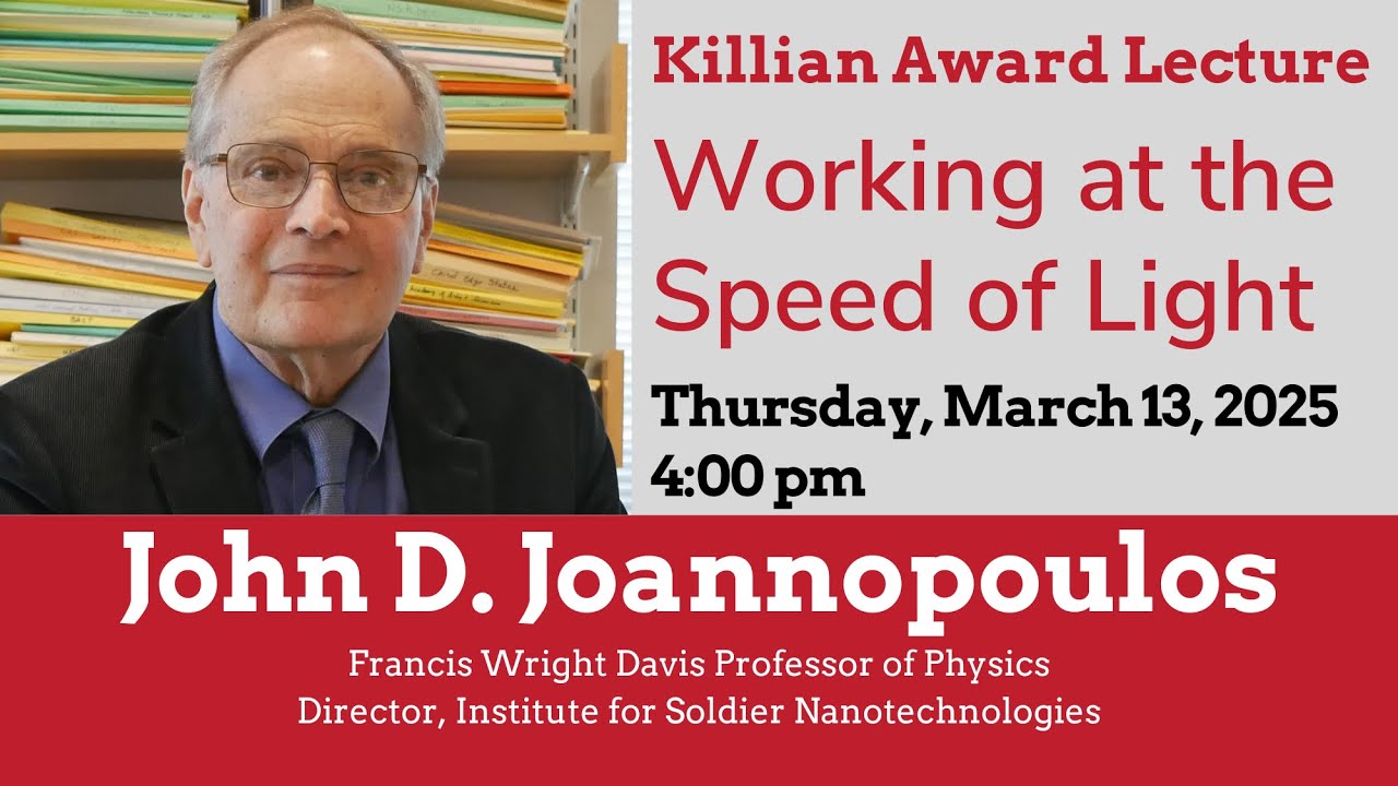 2025 Killian Award Lecture: John D. Joannopoulos