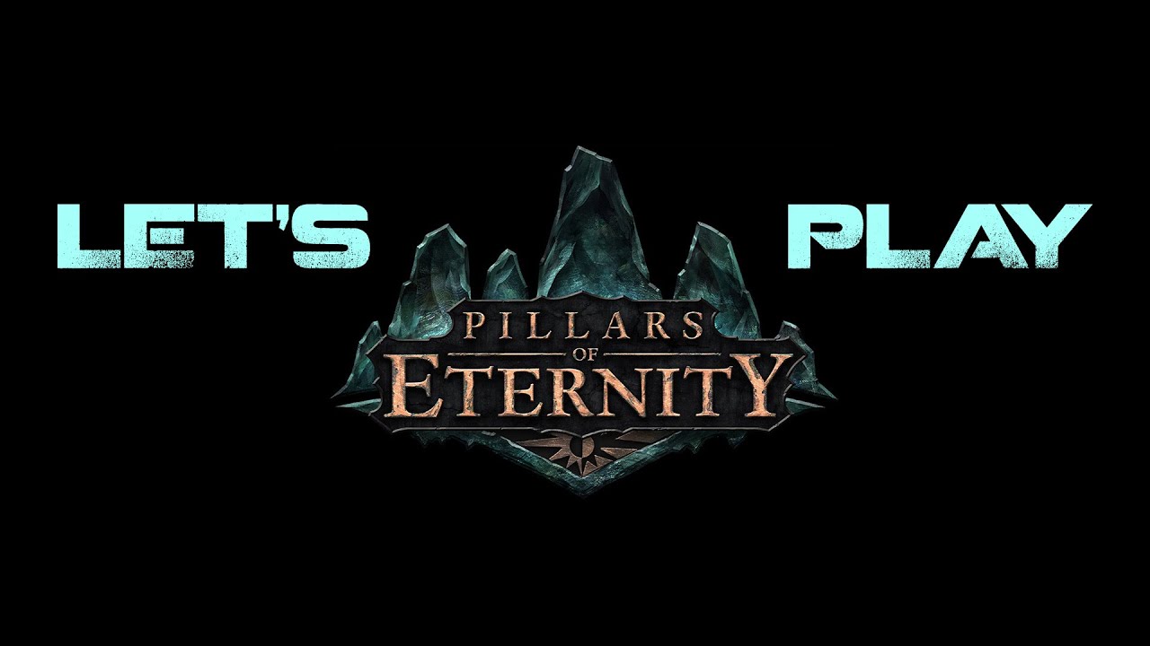 LET'S PLAY RPG - Pillars of Eternity