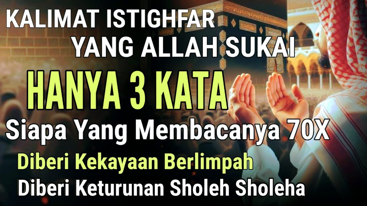 RUGI YANG BLUM TAU! CUMA 3 KATA ISTIGHFAR YANG ALLAH SUKAI, BACA 70X MENDAPAT SEGUDANG KEBAIKAN