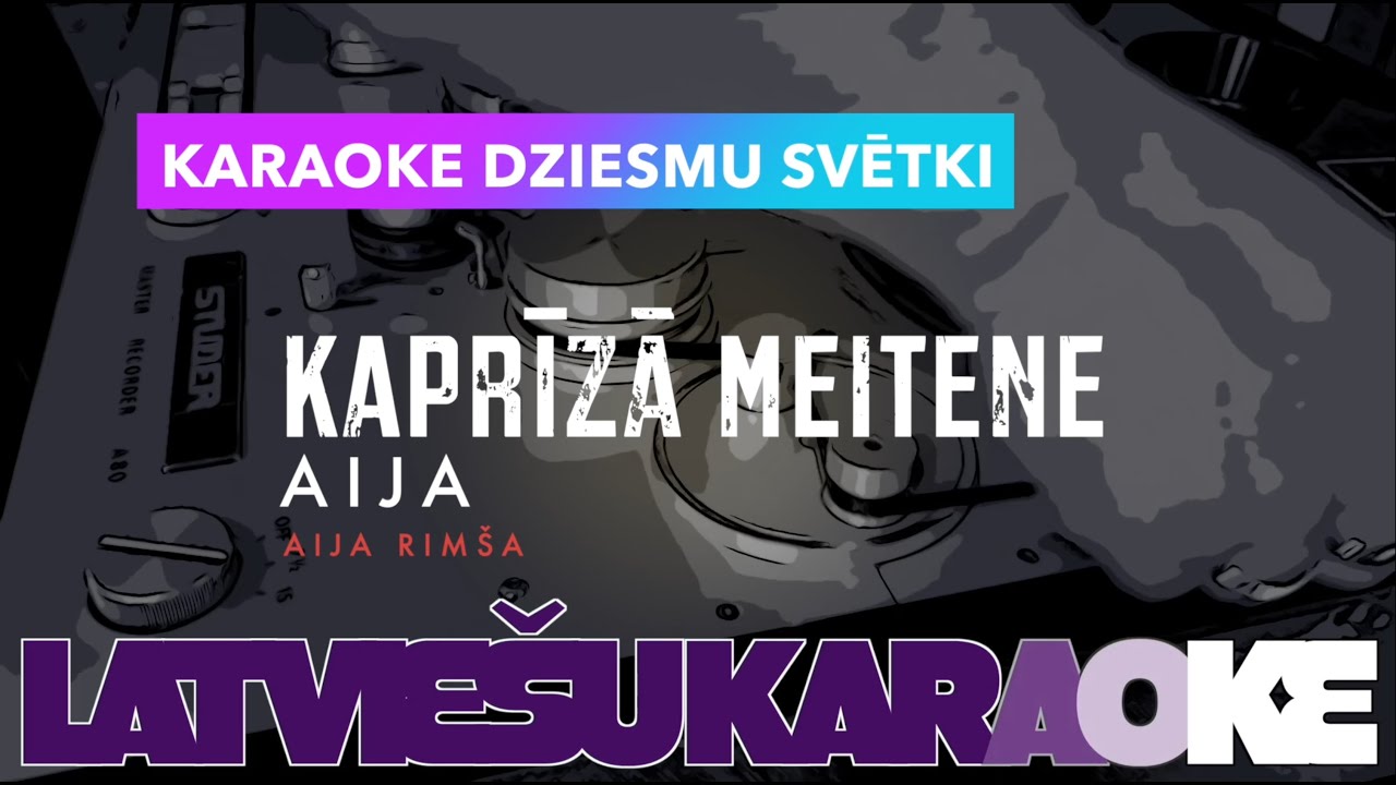 Kaprīzā meitene, Aija Rimša (karaoke)