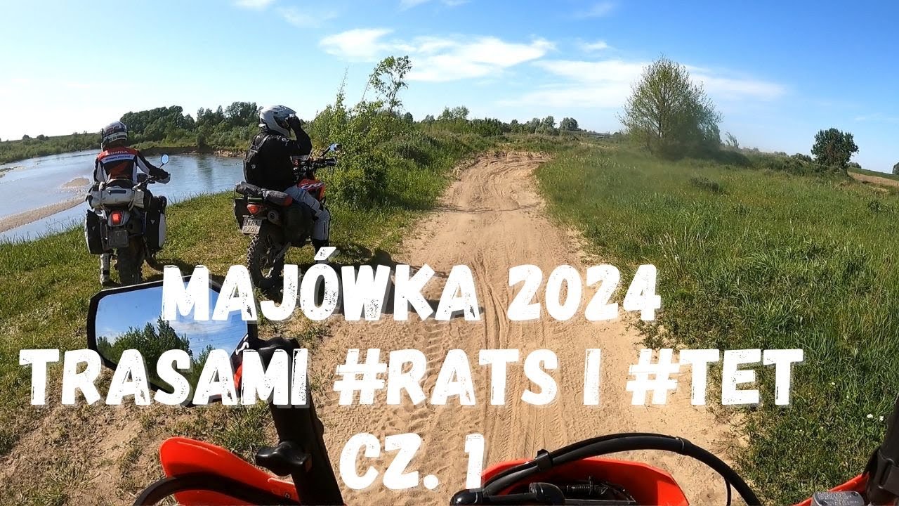 #21 Majówka 2024 trasami #RATs i #TET cz.1
