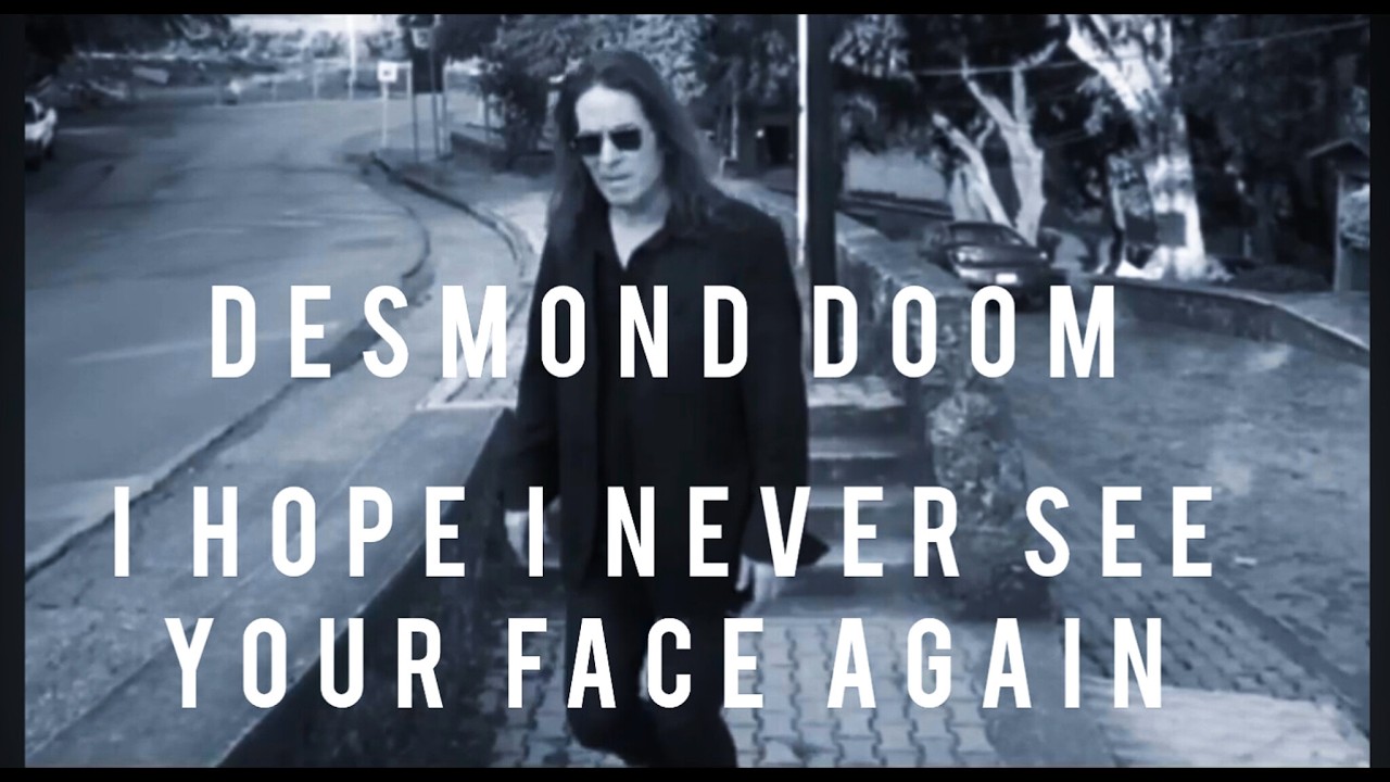 Desmond Doom. I Hope I Never See Your Face Again.
