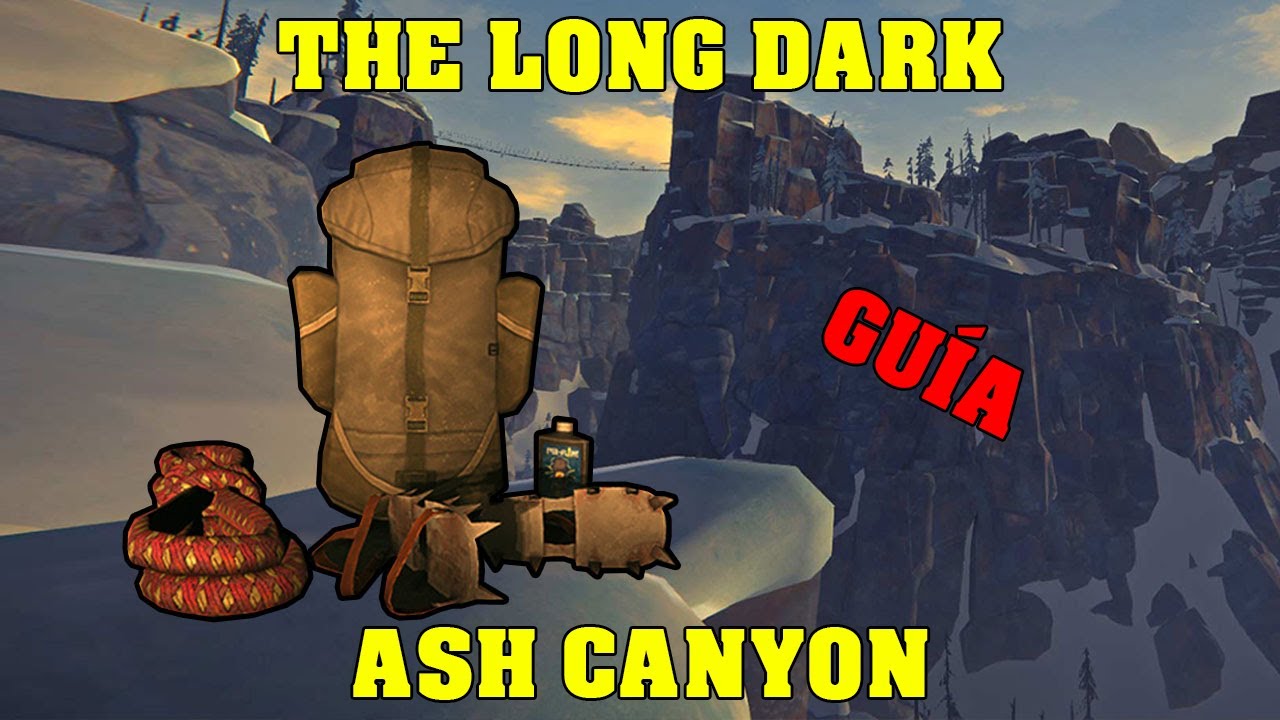 The Long Dark I GUÍA de ASH CANYON (incluye ruta a los nuevos ítems)