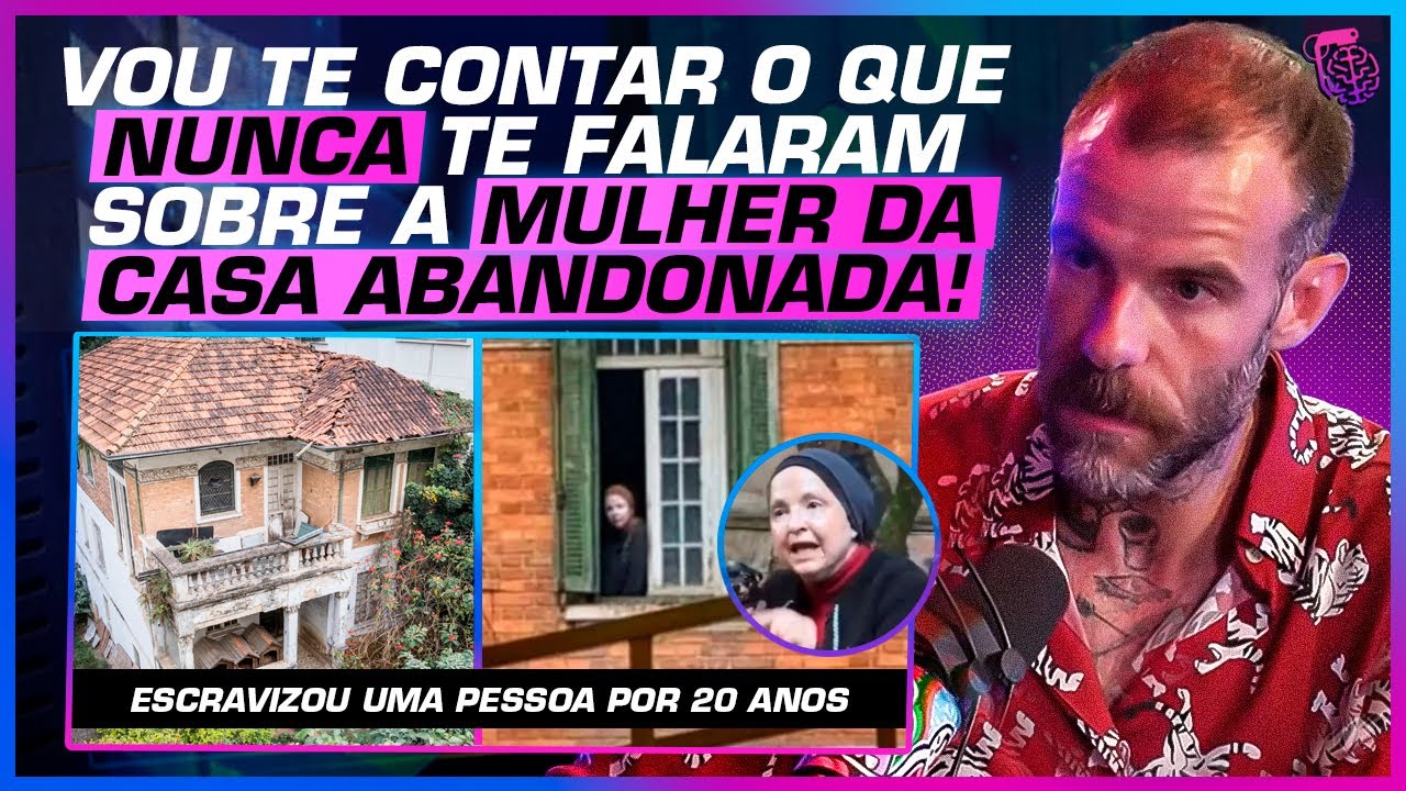 A MULHER DA CASA ABANDONADA, CHICO FELITTI CONTA TODOS OS DETALHES DESSE CASO