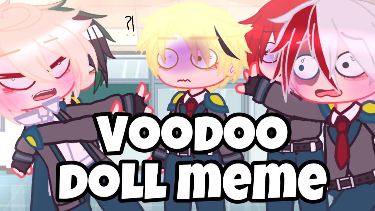 Voodoo doll 🧸 // meme // mha / bnha // No ships