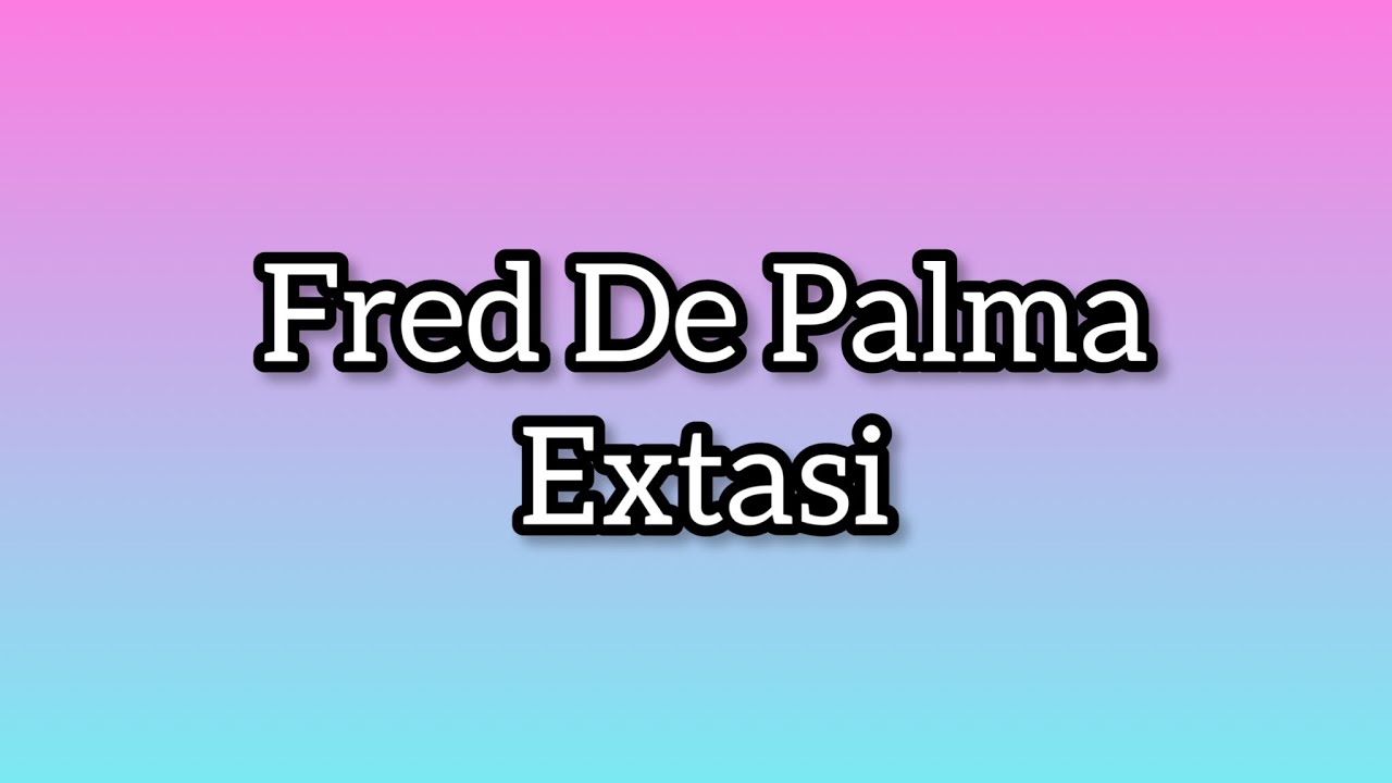 Fred De Palma - Extasi (Lyrics) #freddepalma #extasi