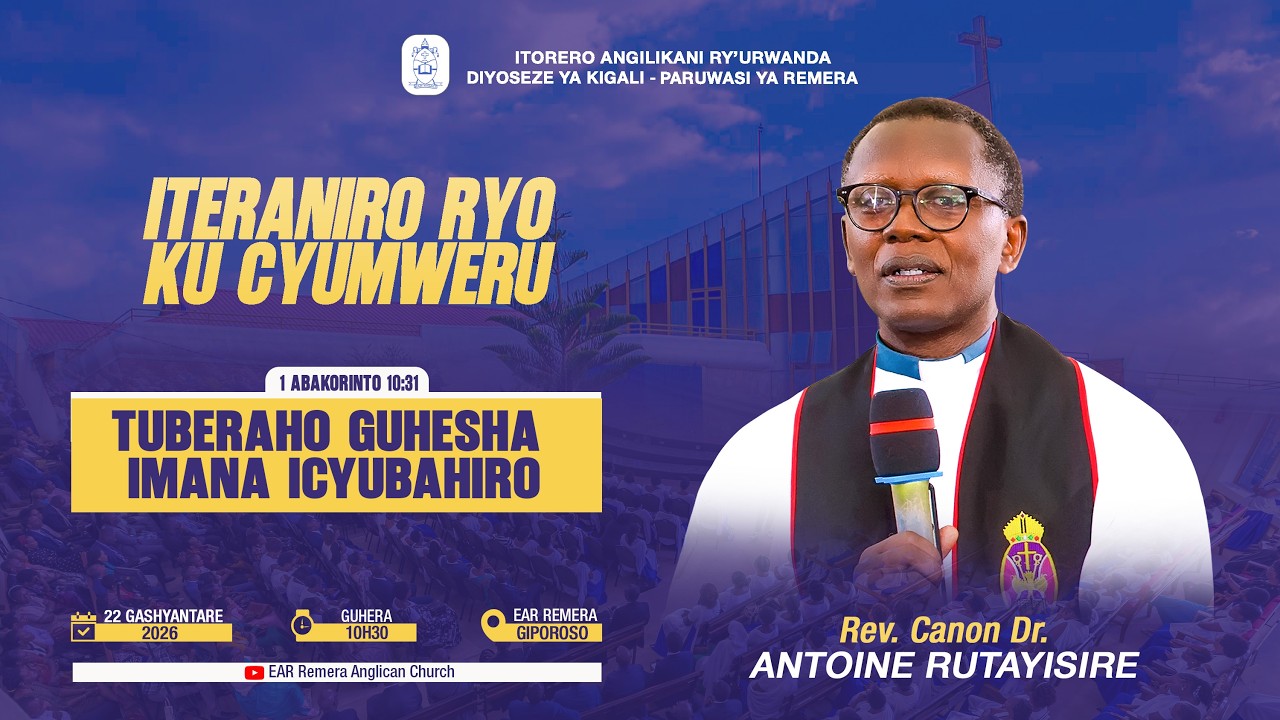 ITERANIRO RYO KU CYUMWERU KUWA 22/02/2026: TUBEREHO GUHESHA IMANA ICYUBAHIRO.
