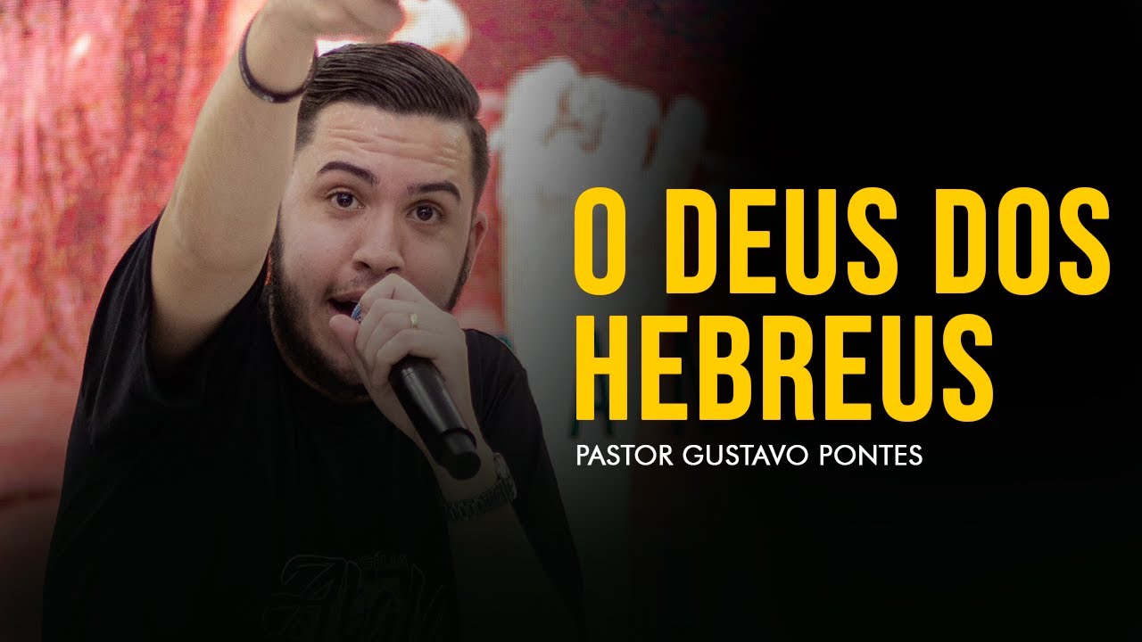 O Deus dos Hebreus | Pastor Gustavo Pontes