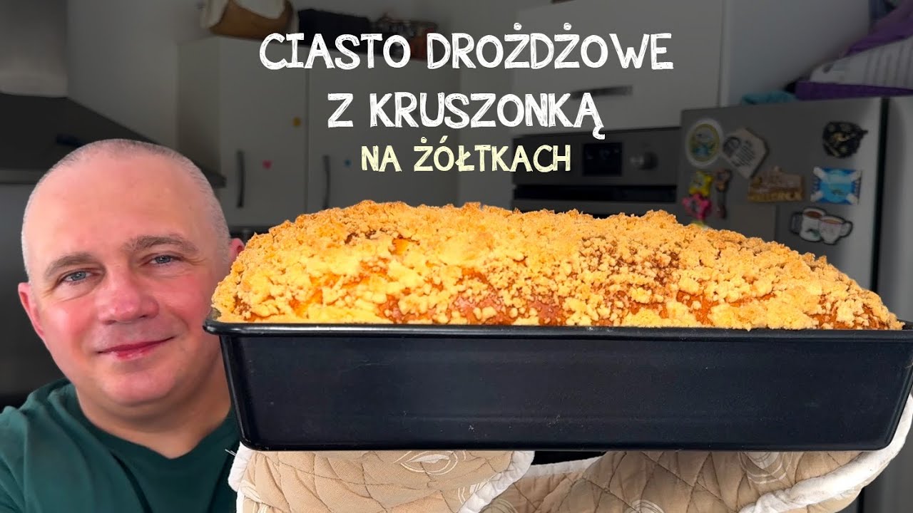 Ciasto drożdżowe z kruszonką na żółtkach. Jak u babci!